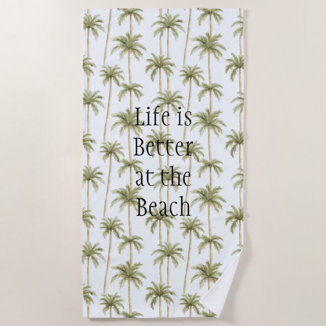Tropical Palm Trees Life is better at the beach Beach Towel (Front)