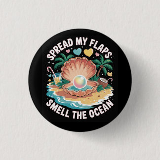 Tropical Tease  Spread My Flaps, Smell the Ocean  3 Cm Round Badge