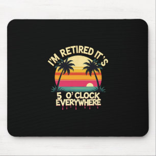 Tropical Vacation I'm Retired It's 5 O'clock Every Mouse Mat