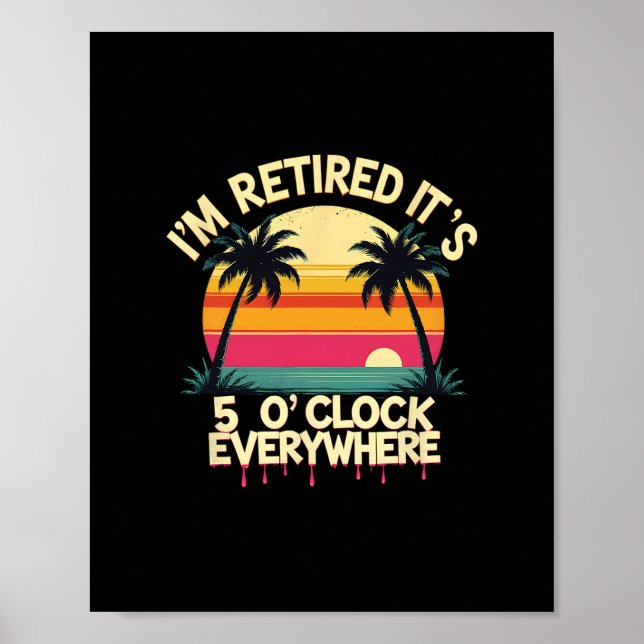 Tropical Vacation I'm Retired It's 5 O'clock Every Poster (Front)