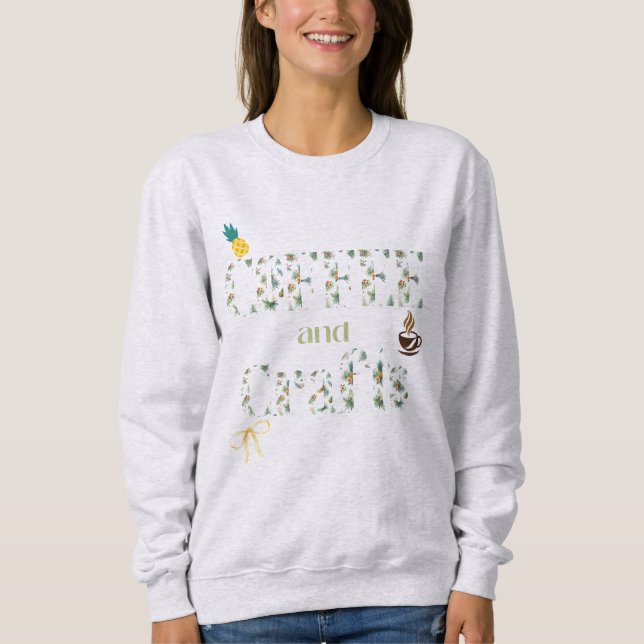 Tropical Vibes Coffee and Crafts Typography  Sweatshirt (Front)