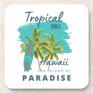 Tropical Vibes Hawaii Island of Paradise Coaster
