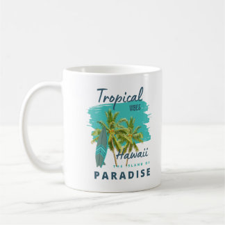 Tropical Vibes Hawaii Island of Paradise Coffee Mug