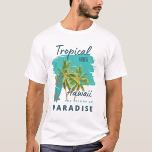 Tropical Vibes Hawaii Island of Paradise T-Shirt