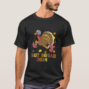 Trot Squad 2024 Thanksgiving Running Turkey Day T  T-Shirt