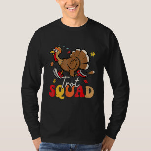 Trot Squad Turkey Autumn Fall Yall Thanksgiving Gr T-Shirt