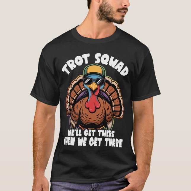 Trot Squad We'll Get There When We Get There T-Shirt (Front)