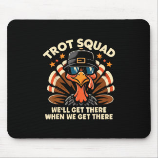 Trot Squad We'll Get There When We Get There Turke Mouse Mat