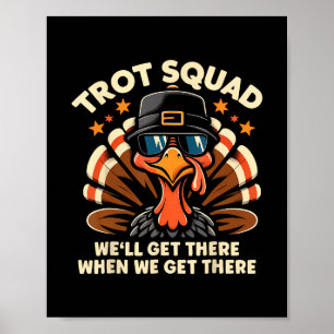 Trot Squad We'll Get There When We Get There Turke Poster
