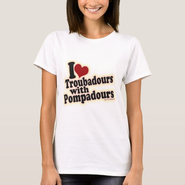 Troubadours And Pompadours Funny Music Slogan T-Shirt (Front)