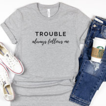 Trouble Follows Me Funny Couples Black Text