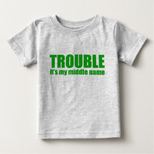 Trouble - It's my middle name (green) Baby T-Shirt