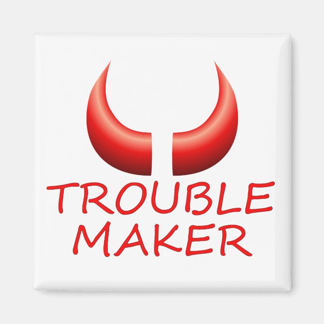 Trouble Maker and Devil Horns Square Magnet (Front)