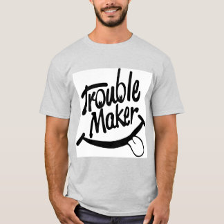 Trouble Maker  T-Shirt