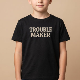 Trouble Maker T-Shirt