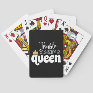 TROUBLE MAKING QUEEN  PLAYING CARDS
