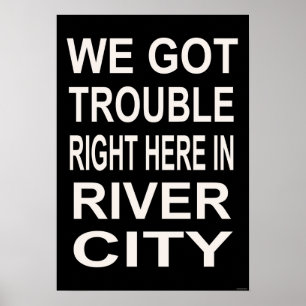 TROUBLE RIGHT HERE IN RIVER CITY (15 x 22) Poster