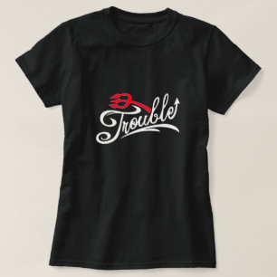 Trouble T-Shirt