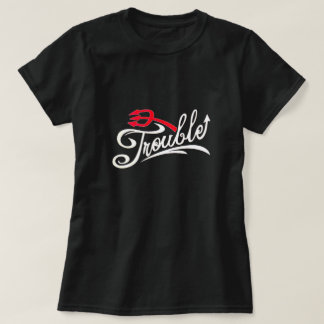Trouble T-Shirt