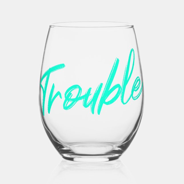 Trouble Teal Script  Stemless Wine Glass (Front)