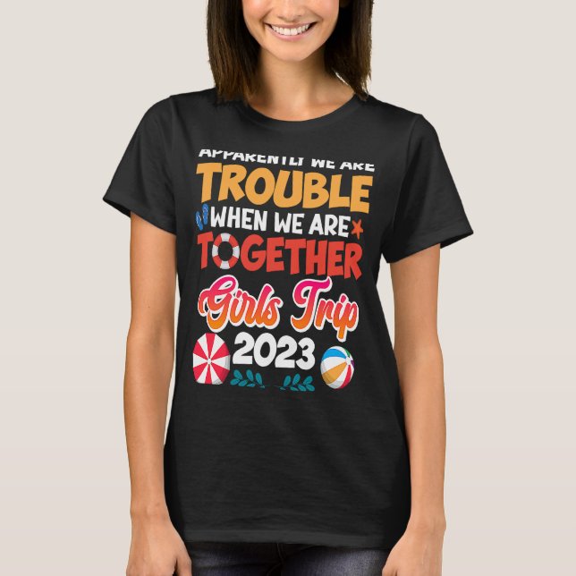 Trouble when together Girls Trip 2023 Spring Break T-Shirt (Front)