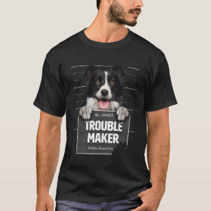 Troublemaker Cheeky Border Collie Puppy Is Naughty T-Shirt