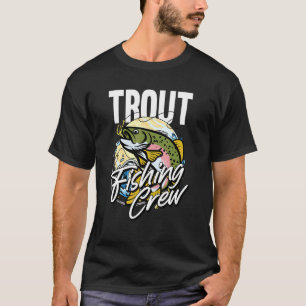 Trout Fishing Crew Fisherman Rod Hook Trout Fishi T-Shirt