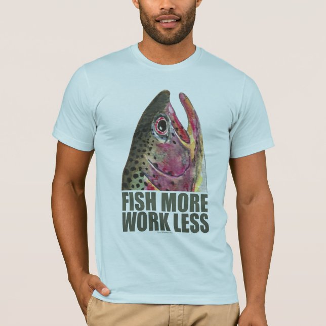 Trout Fishing More T-Shirt (Front)
