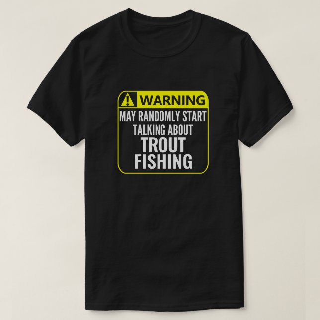 Trout Fishing Warning Sign Customisable Fisherman T-Shirt (Design Front)