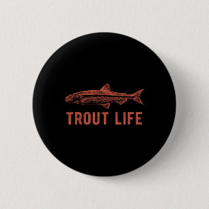 Trout Life Fishing Novelty Fisherman Gift 6 Cm Round Badge
