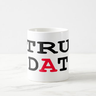 Tru Dat Coffee Mug