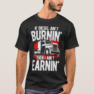 Truck Diesel Highway Best Job Money Trucker Truck T-Shirt