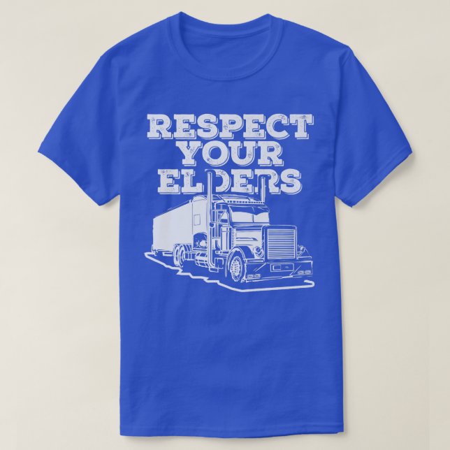 Truck Driver Big Trucking Trucker - Respect Your E T-Shirt (Design Front)