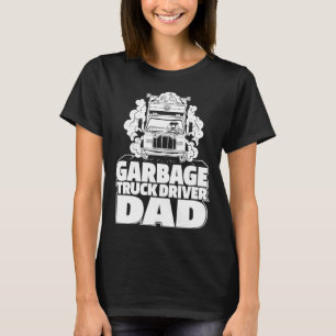 Truck Driver Dad Trucking Rig Trucker Garbage Tru T-Shirt