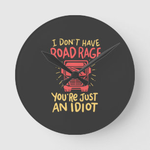 Truck Driver - I Don't Have Road Rage Round Clock
