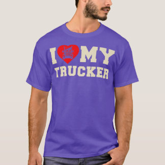Truck Driver I Love My Trucker  T-Shirt