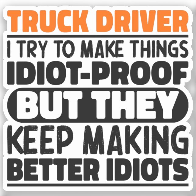 Truck Driver I Try To Make Things Funny Sayings  (Front)