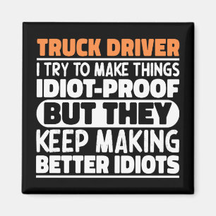 Truck Driver I Try To Make Things Funny Sayings Magnet