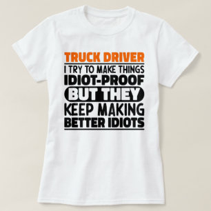 Truck Driver I Try To Make Things Funny Sayings  T-Shirt