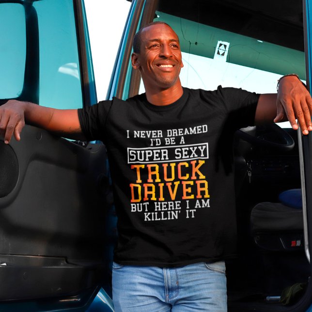 Truck Driver Never Dreamed Funny Trucker T-Shirt (Creator Uploaded)