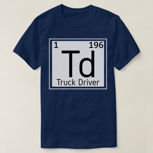Truck Driver Periodic Elements Trucker Trucks T-Shirt (Design Front)