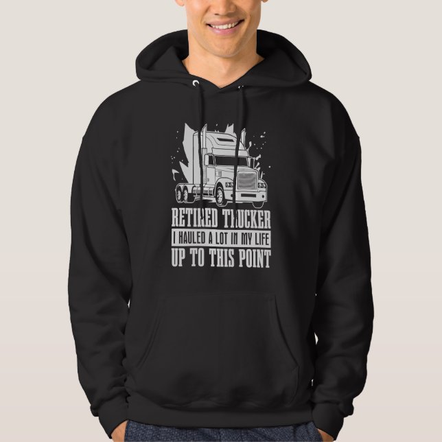 Truck Driver Retired Big Rig  Trucking Old Man Tru Hoodie (Front)