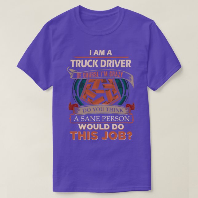 Truck Driver Sane Person Gift Item T-Shirt (Design Front)
