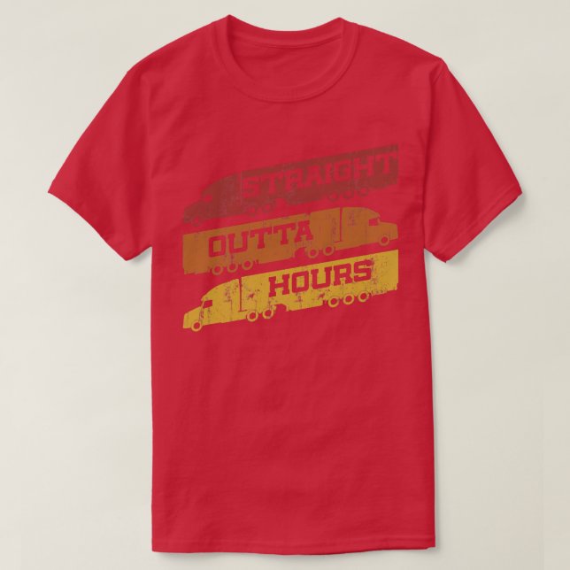 Truck Driver Straight Outta Hours - Big Trucking T T-Shirt (Design Front)