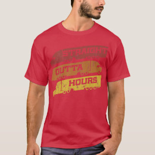 Truck Driver Straight Outta Hours - Big Trucking T T-Shirt