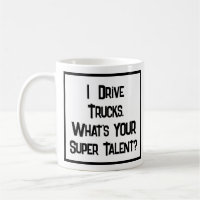 Truck Driver Super Talent. Coffee Mug
