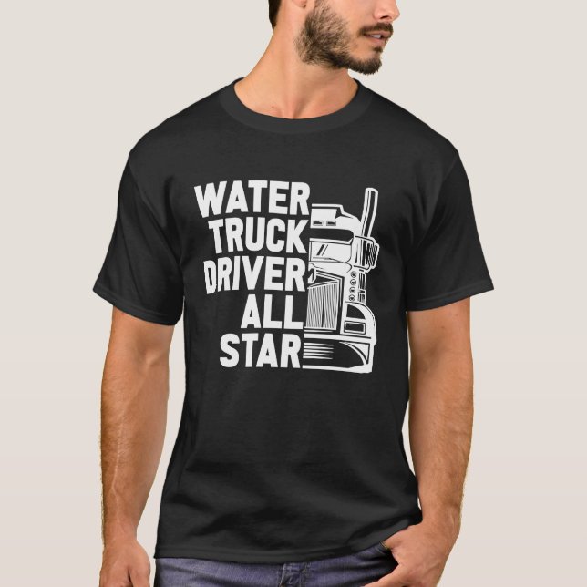 Truck Driver Tanker Big Rig  Trucking Water Truck  T-Shirt (Front)