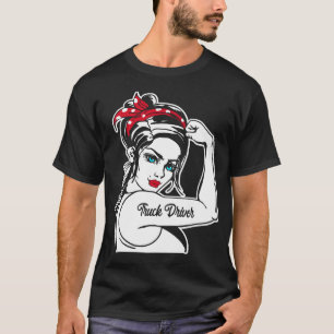 Truck Driver Truck Driver Rosie The Riveter Pin Up T-Shirt