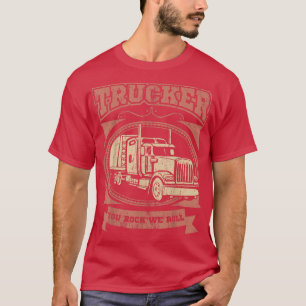 Truck Driver Trucker Big Rig Truck YOU ROCK WE ROL T-Shirt