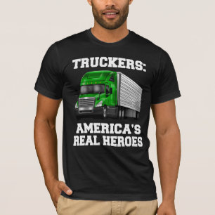 Truck Driver Truckers America’s Real Heroes  T-Shirt